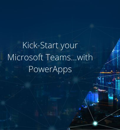 Kickstart Microsoft Teams with PowerApps