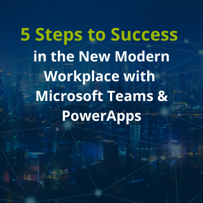 5 Steps to Success Modern Workplace with PowerApps